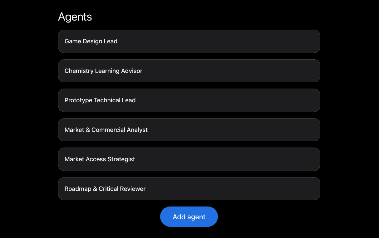 List of recommended agents: Game Design Lead, Chemistry Learning Advisor, Prototype Technical Lead, Market & Commercial Analyst, Market Access Strategist, and Roadmap & Critical Reviewer